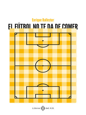 cover image of El fútbol no te da de comer